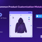 Product Customization Mistakes