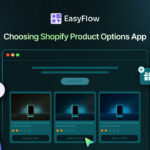 How to Choose the Right Product Options App for Shopify: 5 Key Factors to Consider
